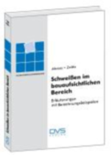Ahrens, Christian - Zw�tz, Rainer - Schwei�en im bauaufsichtlichen Bereich - Erl�uterungen mit Berechnungsbeispielen