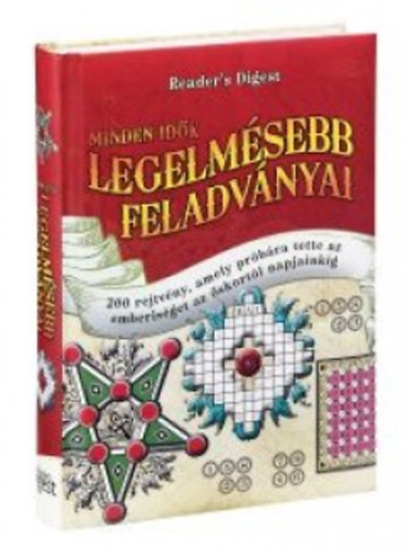 ri Pter (szerk.) - Minden idk legelmsebb feladvnyai - 200 rejtvny, amely prbra tette az emberisget az skortl napjainkig