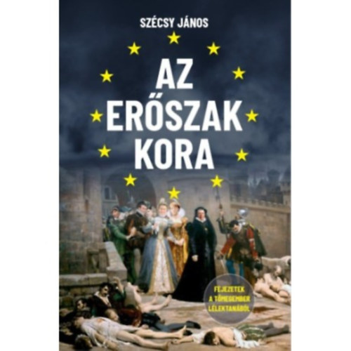 Szécsy János - Az erőszak kora (Fejezetek egy közjáték lélektanából)
