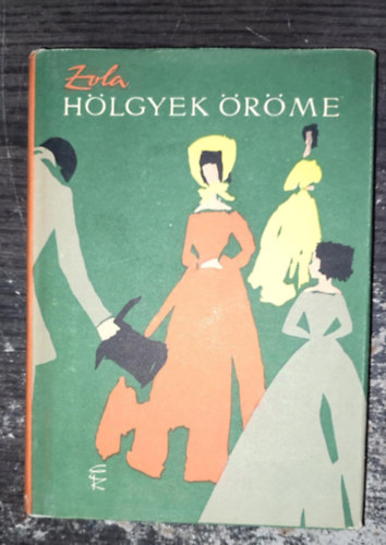�mile Zola, P�r Judit (szerk.), Benedek Marcell (ford.) - H�lgyek �r�me (Au Bonheur des Dames - A Rougon-Macquart csal�d) - Benedek Marcell ford�t�s�ban
