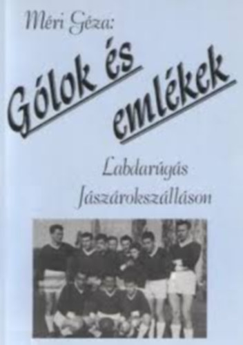 Mri Gza - Glok s emlkek - Labdargs Jszrokszllson
