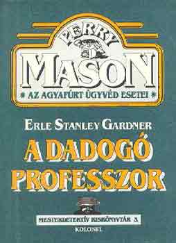 Erle Stanley Gardner - A dadogó professzor