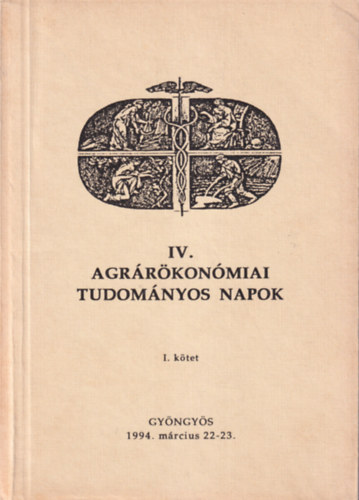 Dr. Magda Sándor, Dr. Radó András - IV. Agrárökonómiai Tudományos Napok I. kötet Gyöngyös 1994. március 22-23.
