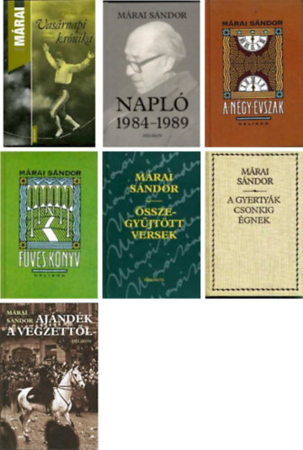 M�ria S�ndor - Aj�nd�k a kezdetekt�l+A n�gy �vszak+Vas�rnapi Kr�nika+Napl� 1984-1989+F�ves-k�nyv+�sszegy�jt�tt versek+A gyerty�k csonkig �gnek; -7 db M�rai S�ndor k�nyvcsomag