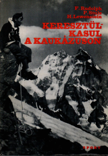 Rudolph-Stulz-Lewenstein - Keresztül-kasul a Kaukázuson