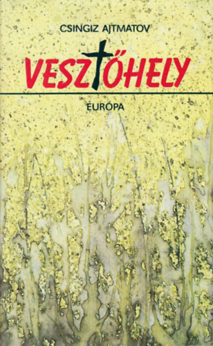 Csingiz Ajtmatov - Vesztőhely