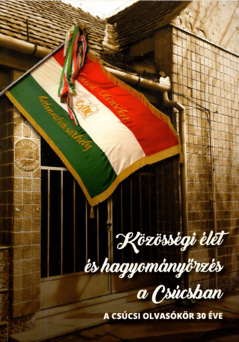 Szr Ilona - Kzssgi let s hagyomnyrzs a Cscsban ( A cscsi olvaskr 30 ve )  CD-vel egytt