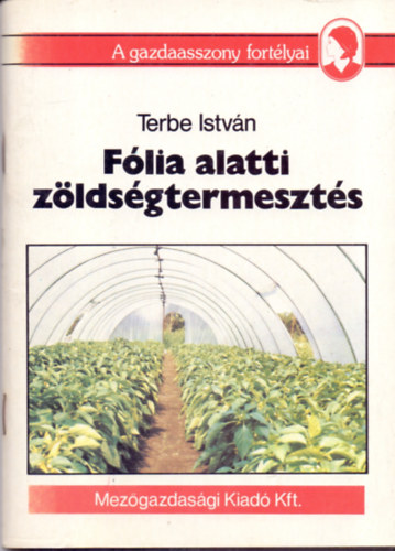 Dr. Terbe István - Fólia alatti zöldségtermesztés