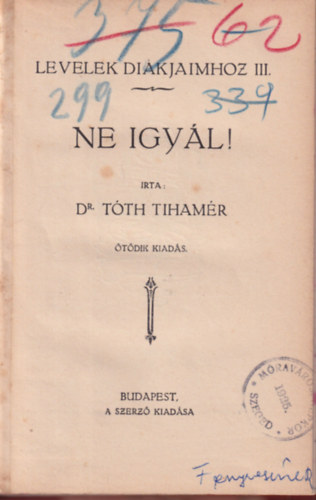 Dr Tóth Tihamér - Ne igyál ! - Levelek diákjaimhoz III.