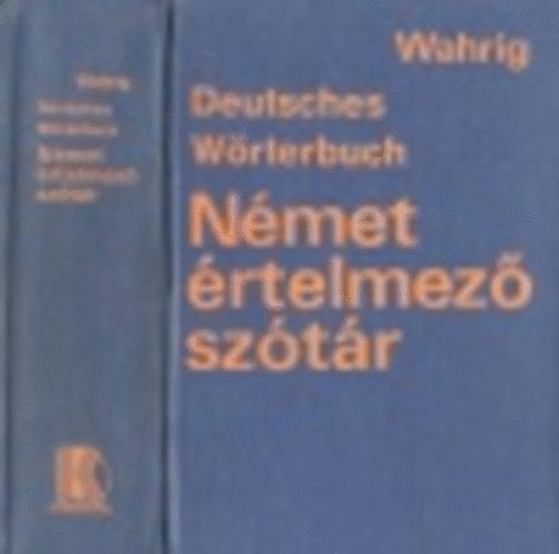 Gerhard Wahrig - Deutsches Wrterbuch -  Nmet rtelmez sztr  Cmszavakba foglalt rszletes nyelvtani ttekintssel - Magyar  Nmet