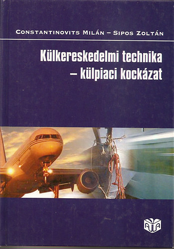 Constantinovits Mil�n; Sipos Zolt�n - K�lkereskedelmi technika - k�lpiaci kock�zat