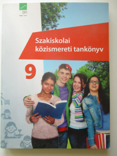 Csorba F. László Dr. Both Mária Gabriella Dr. Hunya Márta Kerber Zoltán Kerberné Varga Anna Kerpen Gábor Mayer József Singer Péter Tamásiné Makay Mariann Tüskés Gabriella Vígh Sára - Szakiskolai közismereti tankönyv 9. évfolyam