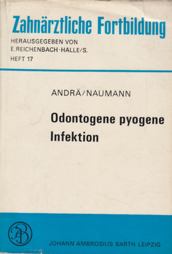Armin Andr�, G�nter Naumann - Odontogene pyogene Infektion