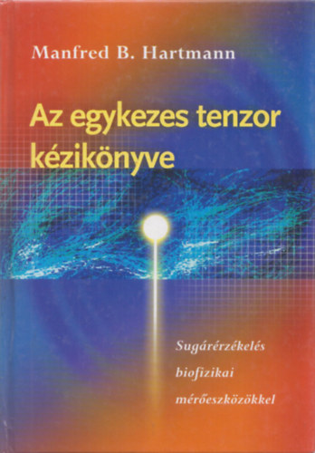 Manfred B. Hartmann - Az egykezes tenzor kziknyve - Sugrrzkels biofizikai mreszkzkkel