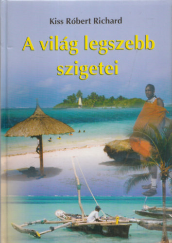 Dr. Kiss Rbert Richrd - A vilg legszebb szigetei