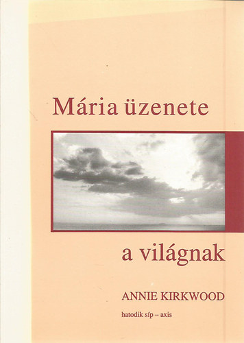 Annie Kirkwood - Mária üzenete a világnak