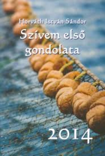 Horvth Istvn Sndor - Szvem els gondolata 2014