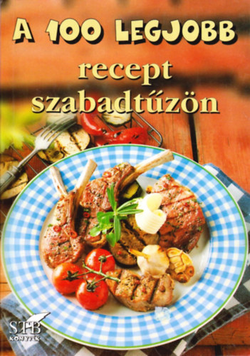 Tor Elza - A 100 legjobb recept szabadtzn