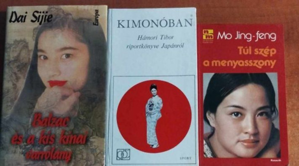 Hmori Tibor, Mo Jing-feng, Dai Sijie - 3db regny:Balzac s a kis knai varrlny,Tl szp a menyasszony,Kimonban