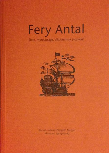 Fery Antal - lete, munkssga, alkotsainak jegyzke