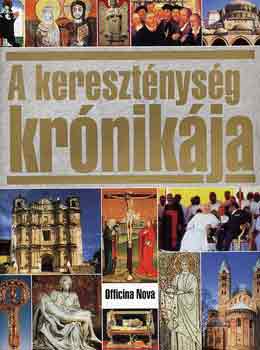 Uwe Birnstein Herbert Gutschera Theo Körner Ralph Ludwig - A kereszténység krónikája (Fekete-fehér és színes fotókkal gazdagon illusztrálva. teljes kiadás)