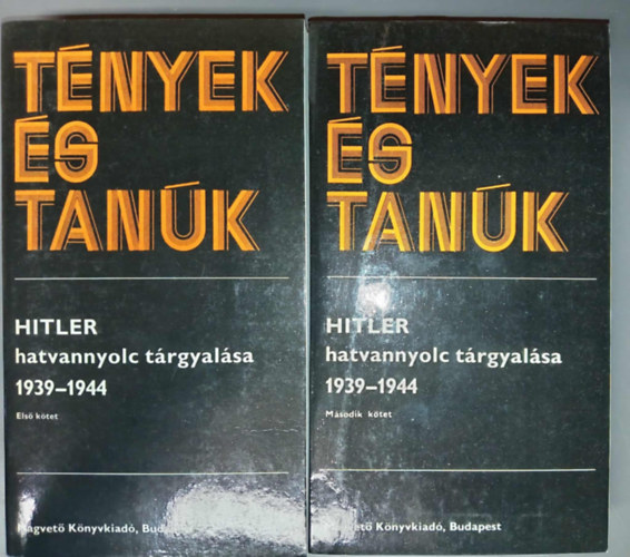 Hitler hatvannyolc t�rgyal�sa 1939-1944 I-II. (t�nyek �s tan�k)