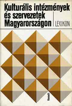 B�r� Vera (szerk.) - Kultur�lis int�zm�nyek �s szervezetek Magyarorsz�gon (lexikon)