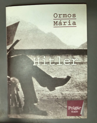 Ormos M�ria, Di�szegi Istv�n (lektor) - Hitler - Rejtett dimenzi�k