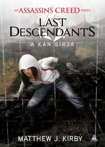 Matthew J. Kirby - Assassin's Creed: Last Descendants - A kn srja