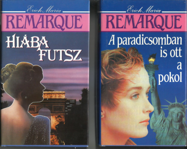 Erich M�ria Remarque - A paradicsomban is ott a pokol + Hi�ba futsz + Szeresd felebar�todat  (3db reg�ny)