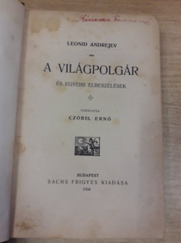 Leonid Andrejev, Fedor Dosztojevszkij, Gregor Samarow - 3 mű egy kötetben: A világpolgár és egyébb elbeszélések (1904) / Egy kényes történet (1904) / A cigány (1904)