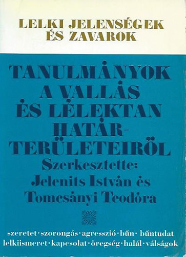 Tomcs�nyi Teod�ra; Jelenits Istv�n - Tanulm�nyok a vall�s �s l�lektan hat�rter�leteir�l