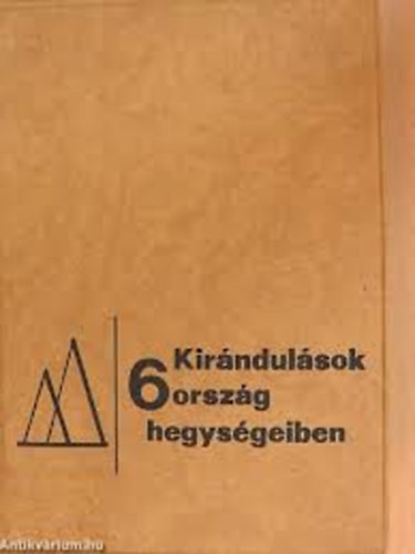 Endrdi Lajos (szerk.) - Kirndulsok 6 orszg hegysgeiben