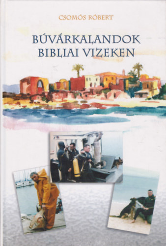 Csoms Rbert - Bvrkalandok bibliai vizeken