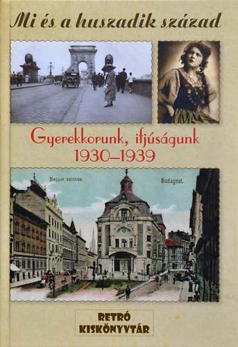 Mi s a huszadik szzad - Gyerekkorunk, ifjsgunk 1930-1939