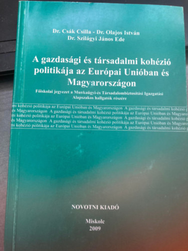 Dr. Csk Csilla - Dr. Olajos Istvn - Dr. Szilgyi Jnos Ede - A gazdasgi s trsadalmi kohzi politikja az Eurpai Uniban s Magyarorszgon