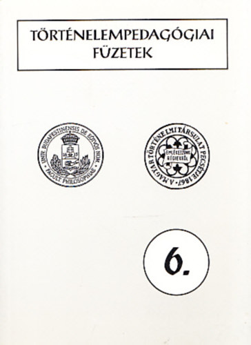 Szabolcs Ottó (szerk.) - Történelempedagógiai füzetek 6.