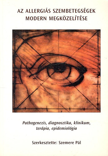 Szemere Pál (szerk.) - Az allergiás szembetegségek modern megközelítése