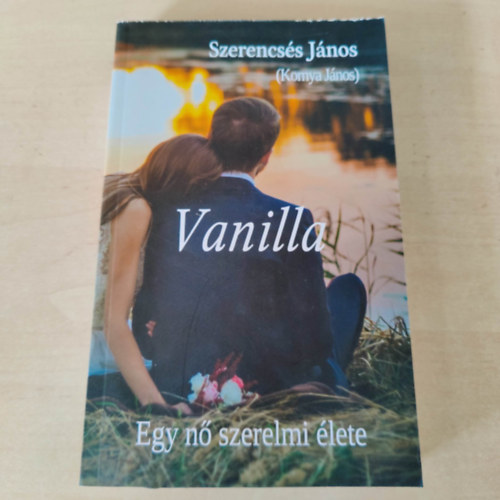 Szerencss Jnos - Vanilla - Egy n szerelmi lete