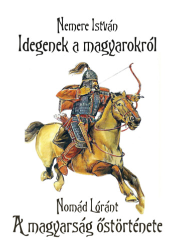 Nemere Istvn, Nomd Lrnt - Idegenek a magyarokrl - A magyarsg strtnete