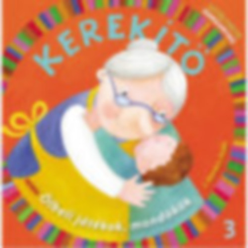 J. Kovcs Judit (szerk.) - Kerekt 3. - lbeli jtkok, mondkk