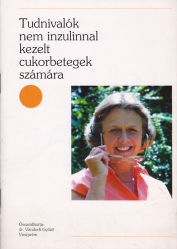 Dr. Vndorfi Gyz (sszelltotta) - Tudnivalk nem inzulinnal kezelt cukorbetegek szmra