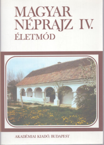 Balassa Ivn (fszerk.) - Magyar nprajz IV.: letmd