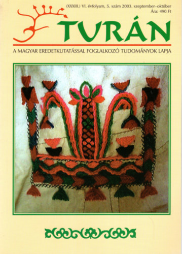 Eszterg�ly El�d (szerk.) - Tur�n [A magyar eredetkutat�ssal foglalkoz� tudom�nyok lapja] (XXXIII.) VI. �vfolyam, 5. sz�m (2003. szeptember -okt�ber )