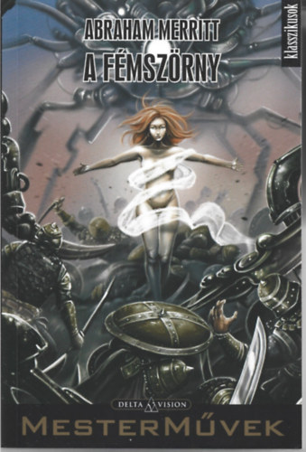 Abraham Merritt - A Fémszörny