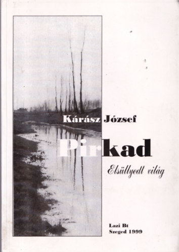 K�r�sz J�zsef - Pirkad - Els�llyedt vil�g