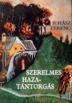 Juhsz Ferenc - Szerelmes hazatntorgs