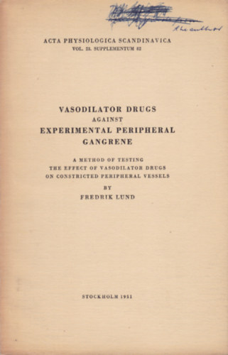 Fredrik Lund - Vasodilator Drugs against Experimental Peripheral Gangrene (Vazodilatáló gyógyszerek a kísérleti perifériás üszkösödés ellen - angol nyelvű)