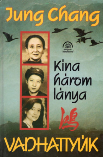 Chang, Jung - Vadhattyúk - Kína három lánya