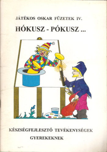 Dr. Krossy Csaba (Szerk.) - Jtkos Oskar fzetek IV. -  Hkusz-pkusz... - Kszsgfejleszt tevkenysgek gyerekeknek